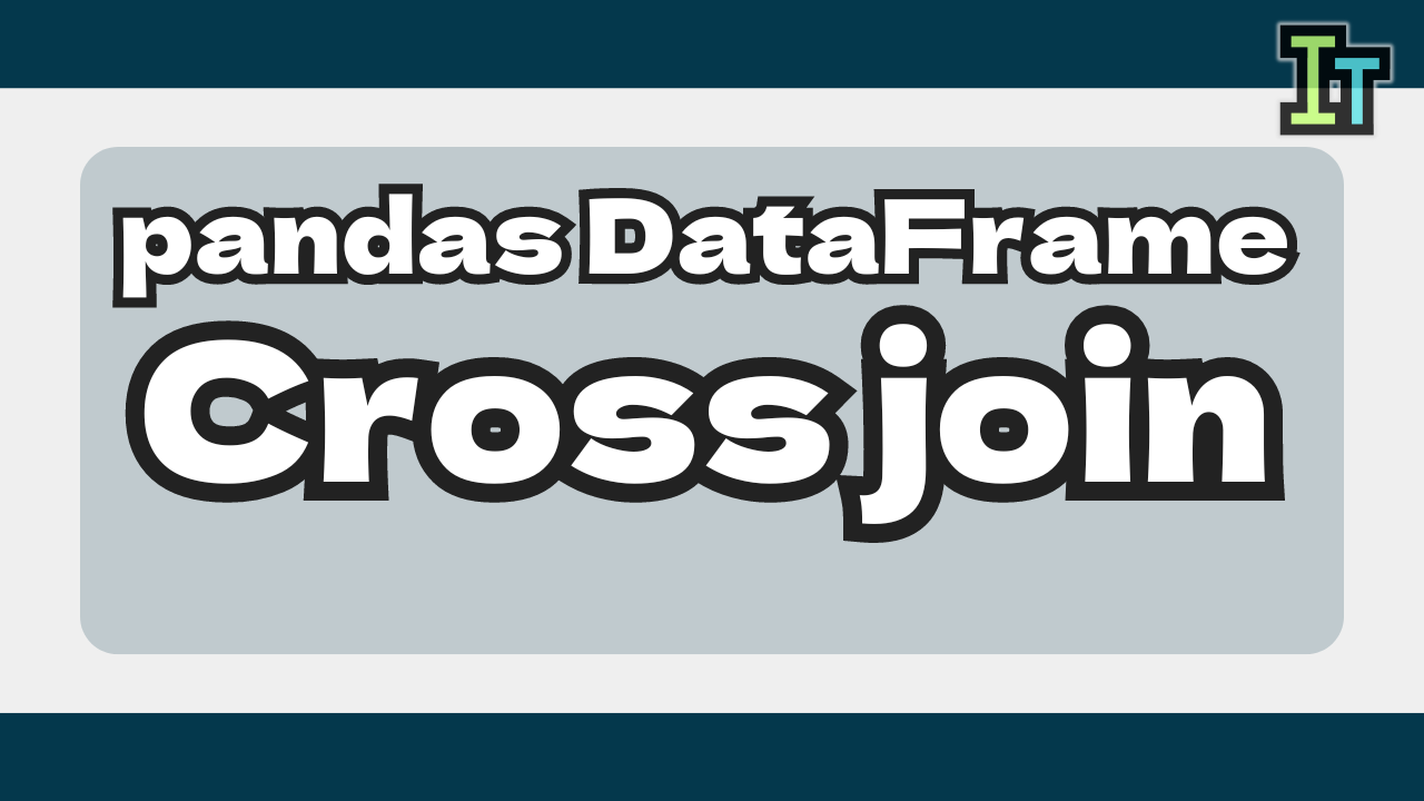 How to get cross join with pandas.DataFrame