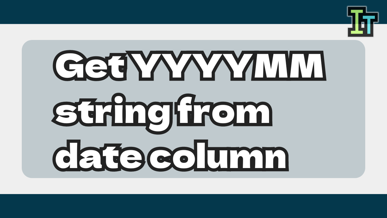 How to get YYYYMM format string from date column in BigQuery