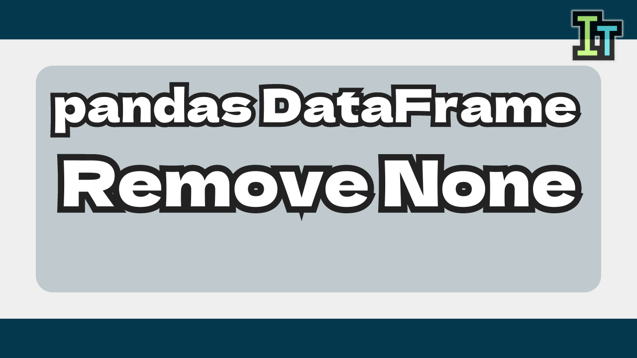 How to remove none from pandas DataFrame