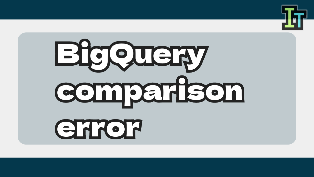 The reason why comparison and conditional aggregation fail in BigQuery